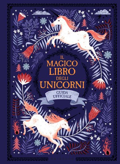 Il magico libro degli unicorni. Guida ufficiale - Selwyn E. Phipps,Harry Goldhawk,Zanna Goldhawk,Valeria Bovè - ebook