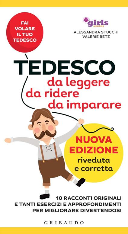 Tedesco da leggere, da ridere, da imparare. 10 racconti originali e tanti esercizi e approfondimenti per migliorare divertendosi. Girls4teaching. Nuova ediz. - Valerie Betz,Alessandra Stucchi - ebook