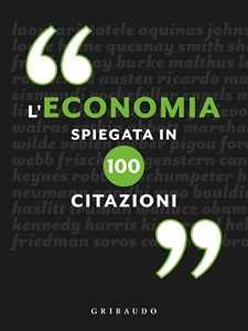 L'economia spiegata in 100 citazioni