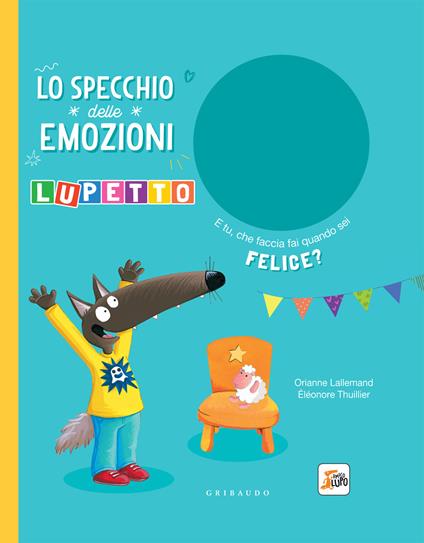 Lo specchio delle emozioni. Lupetto. Amico Lupo. Ediz. a colori - Orianne Lallemand - copertina