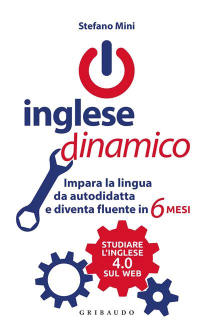 Inglese dinamico. Impara la lingua da autodidatta e diventa fluente in 6 mesi - Stefano Mini - copertina