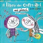 Il libro dei contrari. Mi piaci (quasi sempre). Ediz. a colori