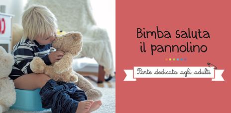 Bimba saluta il pannolino. Passare al vasino in modo semplice e naturale. Ediz. a colori - 5