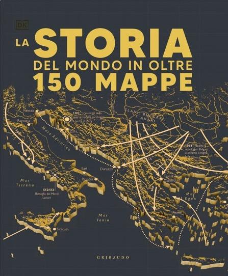 Storia del mondo in oltre 150 mappe - Libro - Gribaudo - Passioni | IBS