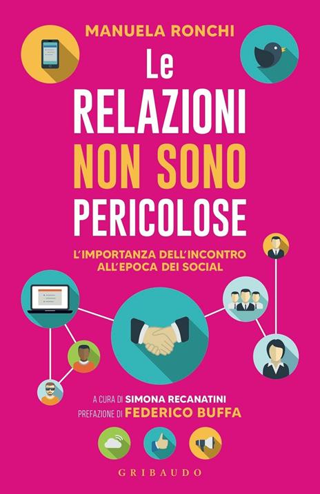 Le relazioni non sono pericolose. L'importanza dell'incontro all'epoca dei social - Manuela Ronchi - copertina