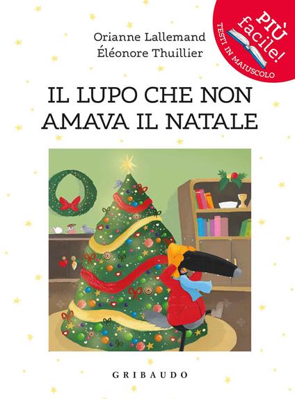 Il lupo che non amava il Natale. Amico lupo. Ediz. a colori - Orianne Lallemand - copertina