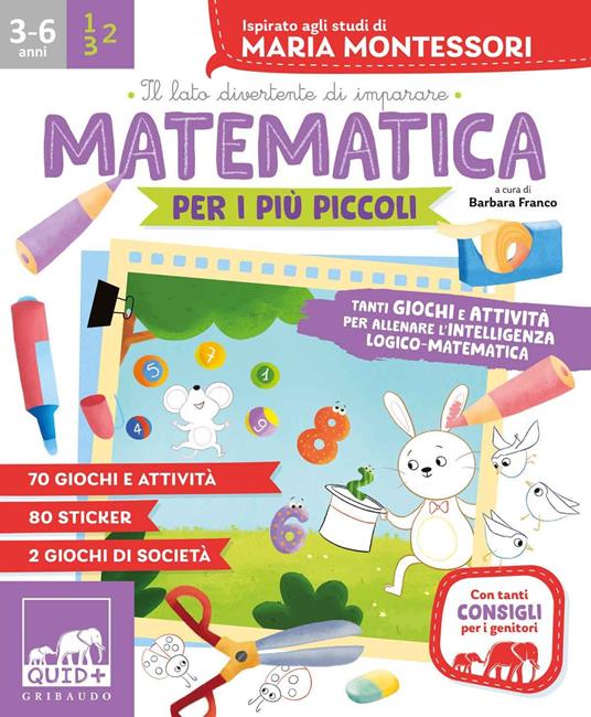 Matematica per i più piccoli. Tanti giochi e attività per allenare l'intelligenza logico-matematica. Ispirato agli studi di Maria Montessori. Con adesivi - copertina