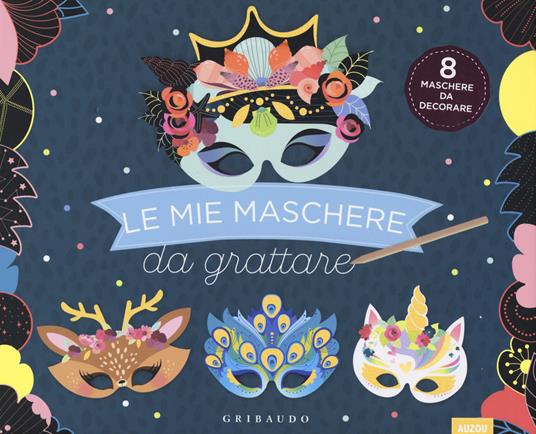 Le mie maschere da grattare. Ediz. a colori. Con gadget - Maude Guesné - copertina