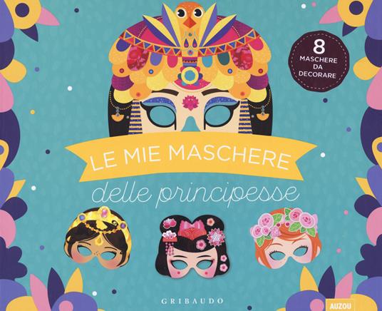 Le mie maschere delle principesse. Ediz. a colori. Con gadget - Maude Guesné,Lilidoll - copertina