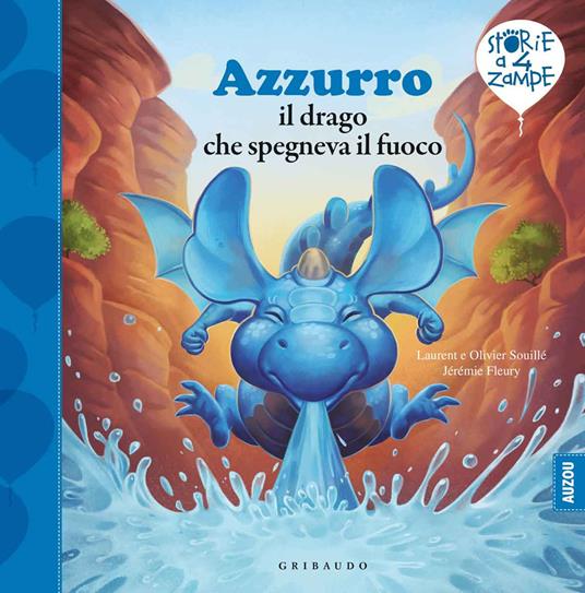 Azzurro il drago che spegneva il fuoco. Ediz. a colori - Laurent Souille,Olivier Souille,Jérémie Fleury - copertina