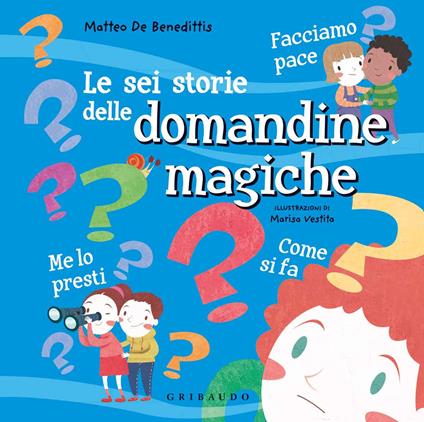 Le sei storie delle domandine magiche. Ediz. a colori - Matteo De Benedittis - copertina