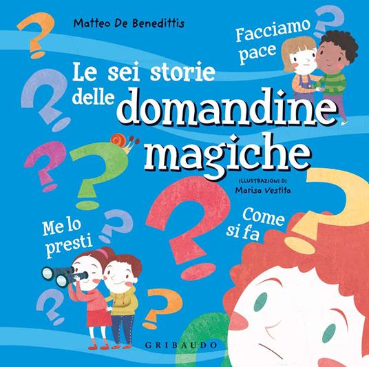 Le sei storie delle domandine magiche. Ediz. a colori - Matteo De Benedittis - copertina