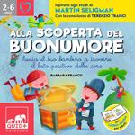 Alla scoperta del buonumore. Aiuta il tuo bambino a trovare il lato positivo delle cose. Ispirato agli studi di Martin Seligman