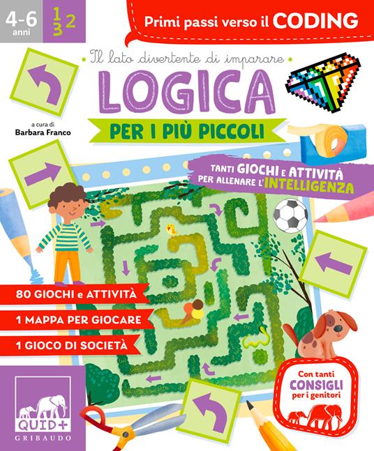 Logica per i più piccoli. Tanti giochi e attività per allenare l'intelligenza. Ediz. a colori - Barbara Franco - 2