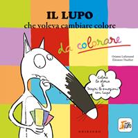 Il lupo che voleva cambiare colore. Amico lupo. Ediz. illustrata - Orianne  Lallemand - Libro - Gribaudo 