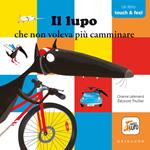 Il lupo che non voleva più camminare. Amico lupo. Touch & feel. Ediz. a colori