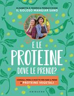 E le proteine dove le prendi? Consigli, menu e ricette per fare il pieno di proteine vegetali