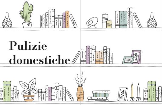 Tutto. Molto. Semplice. Il metodo «3 mosse» per avere la casa sempre in ordine e pulita - Adriana Fusè - 7