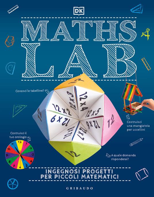 Maths Lab. Ingegnosi progetti per piccoli matematici - Libro - Gribaudo -  Enciclopedia per ragazzi | IBS