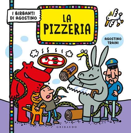 La pizzeria. I birbanti di Agostino. Ediz. a colori - Agostino Traini - copertina