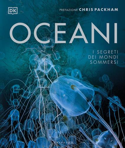 Oceani. I segreti dei mondi sommersi. Ediz. illustrata - copertina