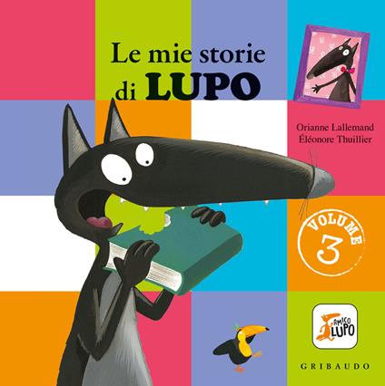 Le mie storie di lupo. Amico lupo. Ediz. a colori. Vol. 3 - Orianne Lallemand - copertina