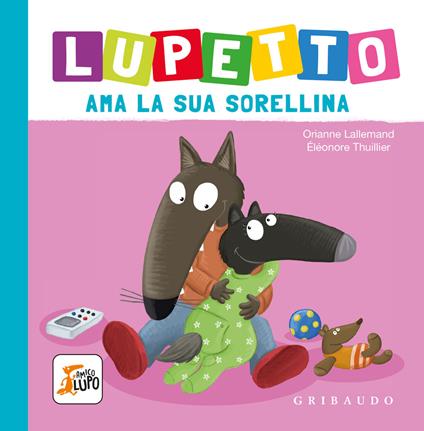 Lupetto ama la sua sorellina. Amico lupo. Ediz. a colori - Orianne Lallemand - copertina