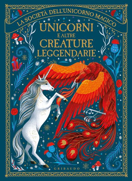 Unicorni e altre creature leggendarie. La società dell'unicorno magico. Ediz. illustrata - copertina