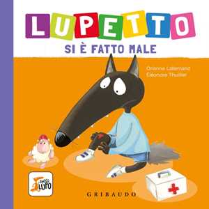 Libro Lupetto si è fatto male. Amico lupo. Ediz. a colori Orianne Lallemand