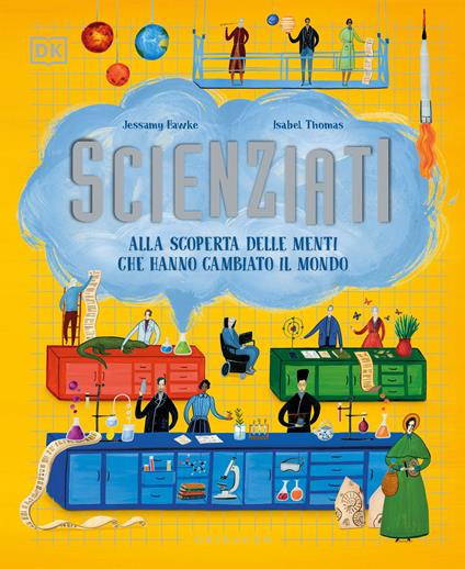 Scienziati. Alla scoperta delle menti che hanno cambiato il mondo - Jessamy Hawke,Isabel Thomas - copertina