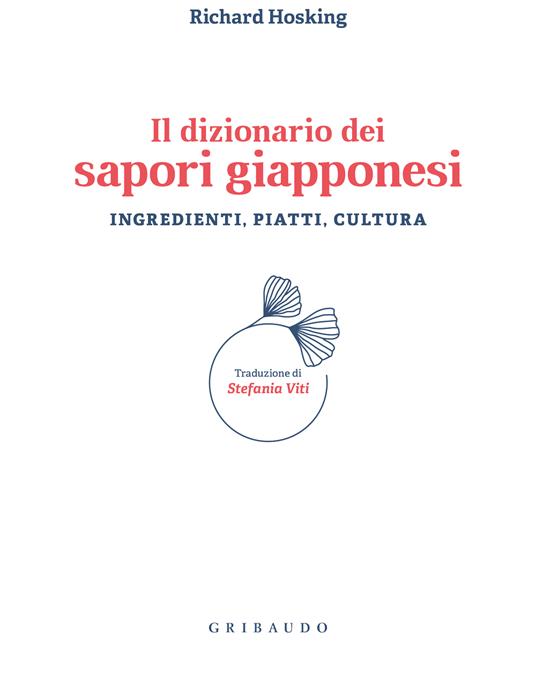 Il dizionario dei sapori giapponesi. Ingredienti, piatti, cultura - Richard Hoskings - 2