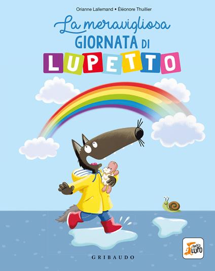 Lupetto ha un cucciolo. Amico lupo. Ediz. a colori - Orianne Lallemand -  Libro - Gribaudo 