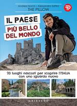 Il paese più bello del mondo. 20 luoghi nascosti per scoprire l'Italia con uno sguardo nuovo