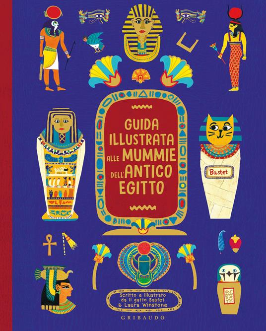 Guida illustrata alle mummie dell'antico Egitto - Laura Winstone - copertina