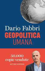 Libro Geopolitica umana. Capire il mondo dalle civiltà antiche alle potenze odierne Dario Fabbri