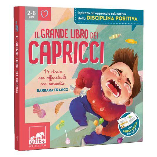 Il grande libro dei capricci. 14 storie per affrontarli con serenità. Ediz.  illustrata - Barbara Franco - Libro - Gribaudo - Quid+