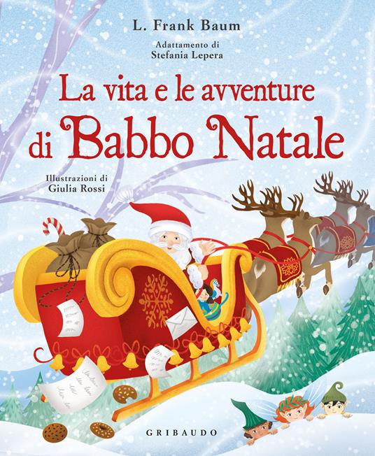 La vita e le avventure di Babbo Natale. Ediz. a colori - L. Frank Baum - copertina