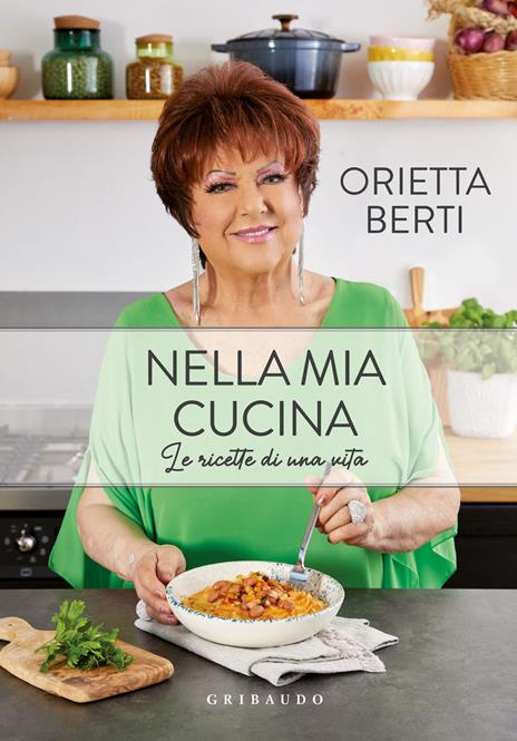 Nella mia cucina. Le ricette di una vita - Orietta Berti - copertina