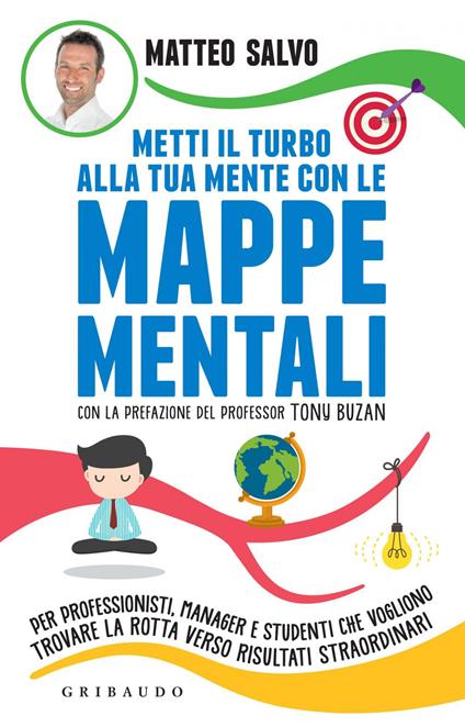 Metti il turbo alla tua mente con le mappe mentali. Per professionisti, manager e studenti che vogliono trovare la rotta verso risultati straordinari - Matteo Salvo - ebook