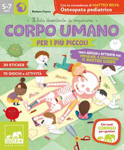 Libro Corpo umano per i più piccoli. Tanti giochi e attività per imparare a conoscere il nostro corpo. Con adesivi. Ediz. a colori 