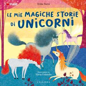 Libro Le mie magiche storie di unicorni Erika Torre
