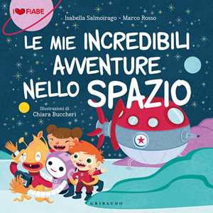 Libro Le mie incredibili avventure nello spazio Isabella Salmoirago Marco Rosso