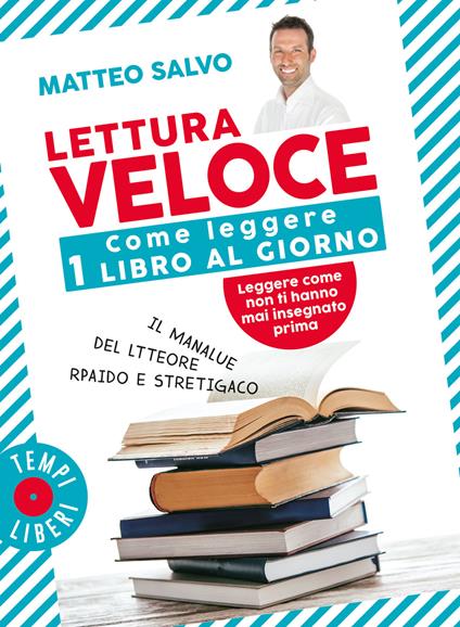 Lettura veloce. Come leggere 1 libro al giorno - Matteo Salvo - copertina