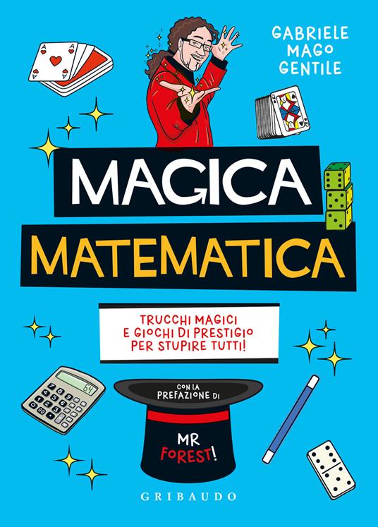 Magica matematica. Trucchi magici e giochi di prestigio per stupire tutti! - Gabriele mago Gentile - copertina