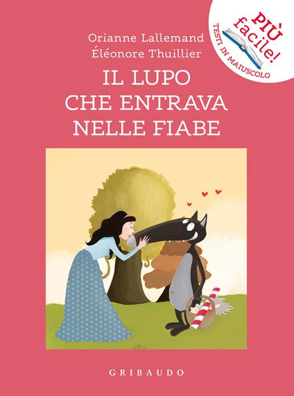 Il lupo che entrava nelle fiabe. Amico lupo. Ediz. a colori - Orianne Lallemand - copertina