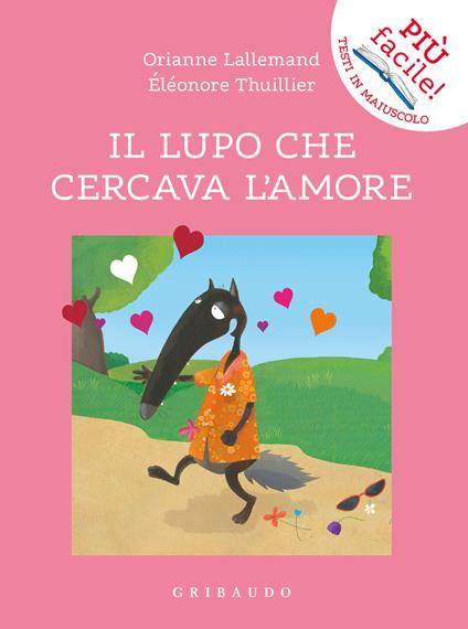 Il lupo che cercava l'amore. Amico lupo. Ediz. a colori - Orianne Lallemand - copertina