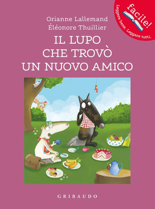 Il lupo che trovò un nuovo amico. Amico lupo. Ediz. a colori - Orianne Lallemand - copertina