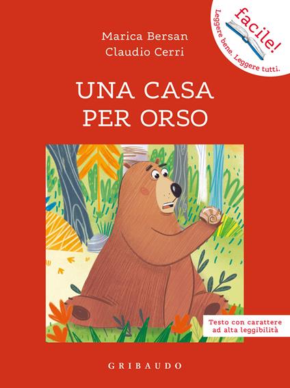 Una casa per orso. Ediz. ad alta leggibilità - Marica Bersan,Claudio Cerri - copertina