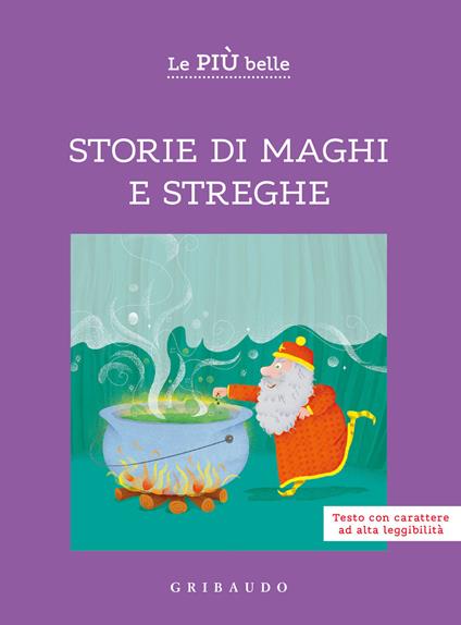 Le più belle storie di maghi e streghe. Ediz. ad alta leggibilità - Valentina Camerini - copertina