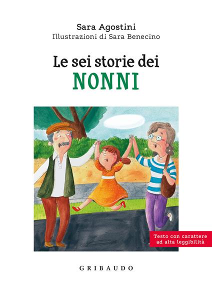 Le sei storie dei nonni. Ediz. ad alta leggibilità - Sara Agostini - copertina